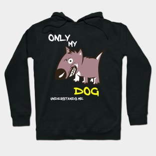 ONLY MY DOG UNDERSTANDS ME Hoodie